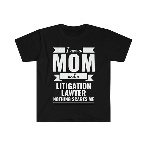 Mom Litigation Lawyer Nothing Scares me Unisex T-shirt, S-3XL Mother's Day