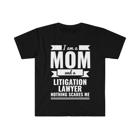 Mom Litigation Lawyer Nothing Scares me Unisex T-shirt, S-3XL Mother's Day