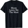 thumbnail image 1 of Mom Loves Me The Most - T-Shirt, 1 of 3