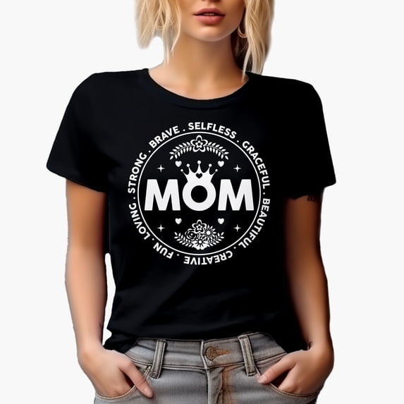 Mom, Loving, Strong, Brave, Selfless, Graceful, Beautiful - Mother's Day, Black T-Shirt, Medium