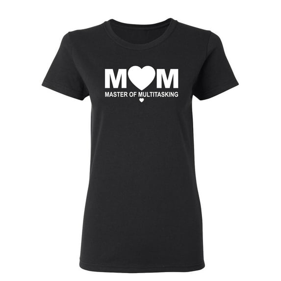 Mom Master Of Multitasking Sarcastic Novelty Gift Idea Adult Humor Funny Women's Casual Tees