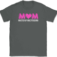 thumbnail image 1 of Mom Master of Multitasking T-Shirt Funny Humor Mothers Day Moms Gift Tee - Charcoal, 5XL, 1 of 1