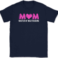 thumbnail image 1 of Mom Master of Multitasking T-Shirt Funny Humor Mothers Day Moms Gift Tee - Navy, 2XL, 1 of 1