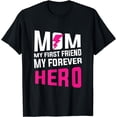 thumbnail image 1 of Mom My First Friend, Forever Hero - Mother's Love Tribute T-Shirt, 1 of 3