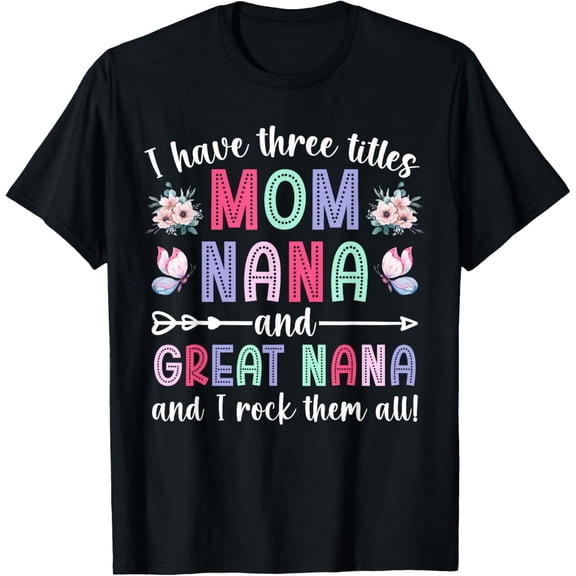 Mom Nana And Great Nana Appreciation Great Nana T-Shirt