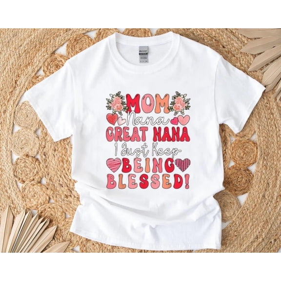 Mom Nana Great Nana T-Shirt , Hoodie , Sweatshirt Blessed Mother’s Day Gift for Generations, for men & women, up to size 5XL