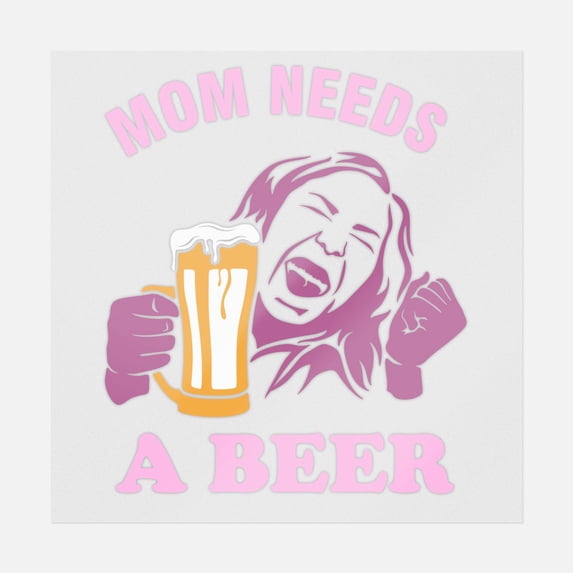 Mom Needs A Beer Transfer
