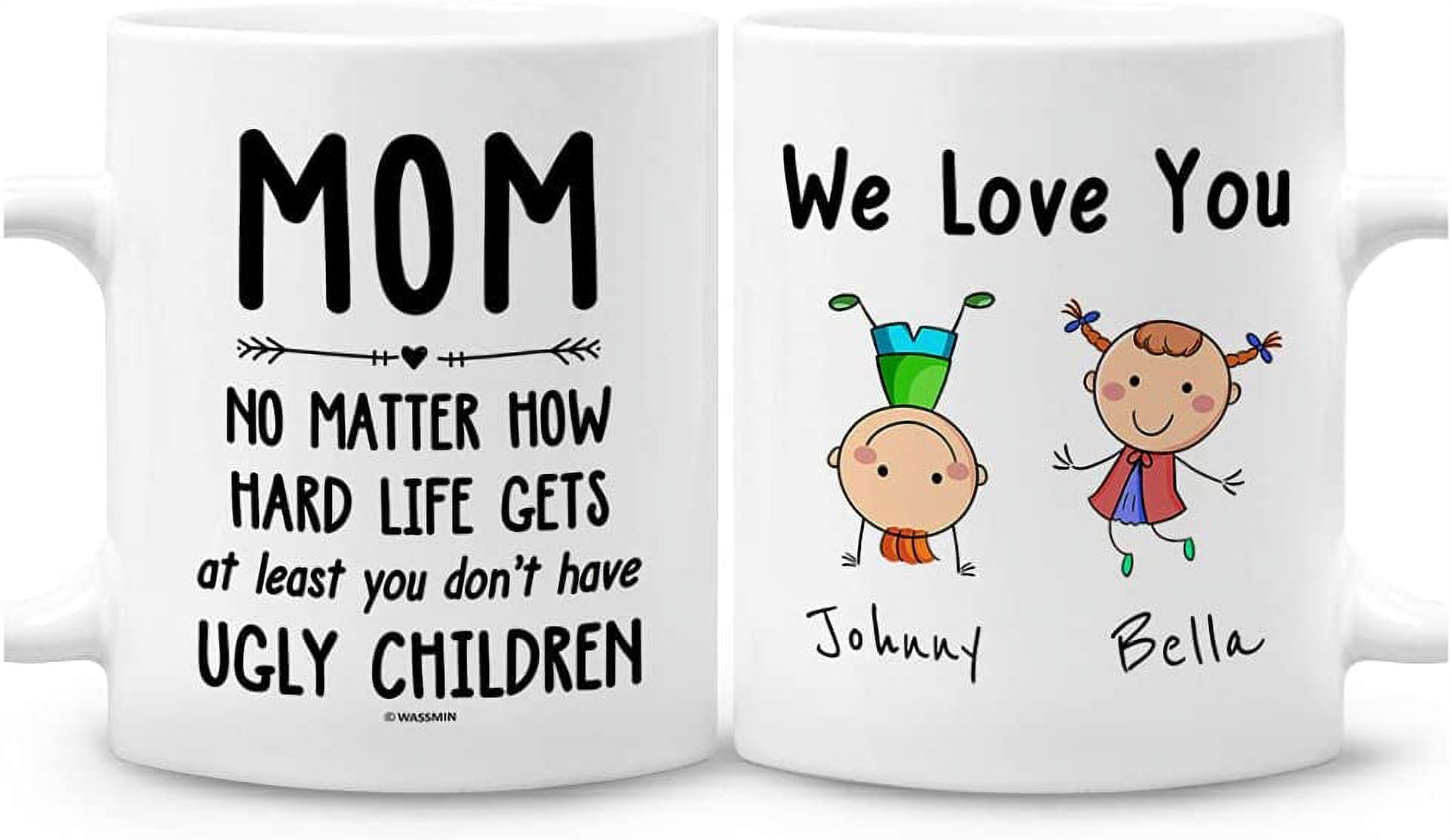 https://i5.walmartimages.com/seo/Mom-No-Matter-How-Hard-Life-Gets-At-Least-You-Dont-Have-Ugly-Children-Mug-Personalized-Mugs-Best-Gifts-Mother-s-Day-Birthday-Christmas-From-Daughter-_2f000115-e7c8-4b50-882f-92c3c817f1b9.3106bded20de77de1f30566137fbf374.jpeg