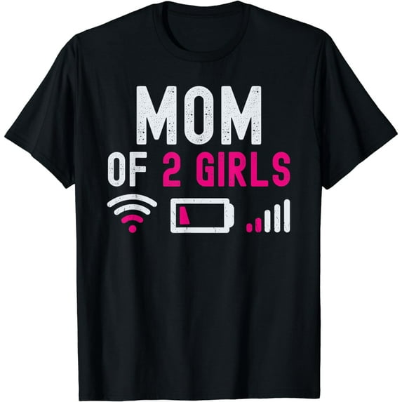 Mom Of 2 Girls Daughter Mothers Day Birthday Women Low Power T-Shirt