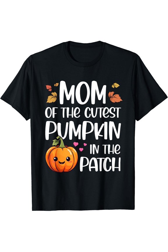 Mom Of Cutest Pumpkin In The Patch Thanksgiving Unisex S-5Xl T-Shirt