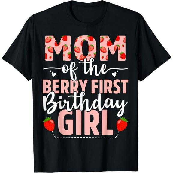 Mom Of The Berry First Birthday Girl Sweet Strawberry T-Shirt100% cotton