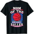 thumbnail image 1 of Mom Of The Birthday Baller Basketball Theme Bday Party T-Shirt, 1 of 4