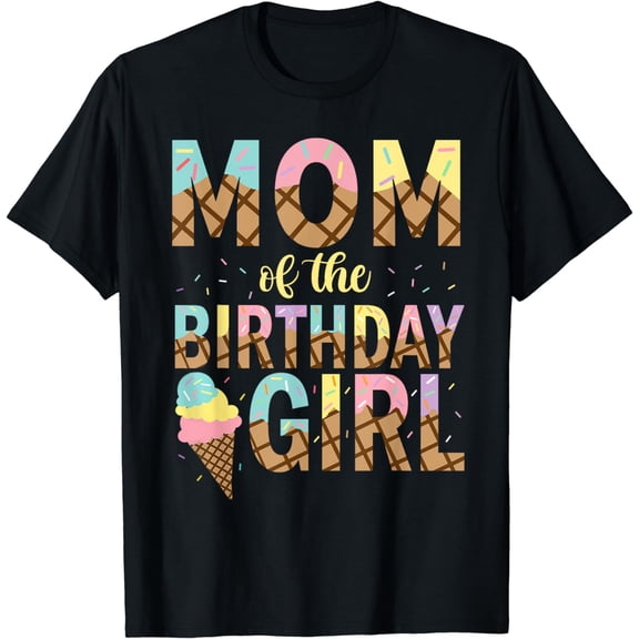 Mom Of The Birthday Girl Ice Cream 1st Birthday Family Party T-Shirt