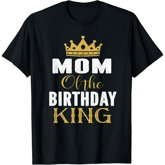 Mom Of The Birthday King Boys Bday Party Gift For Him T-Shirt