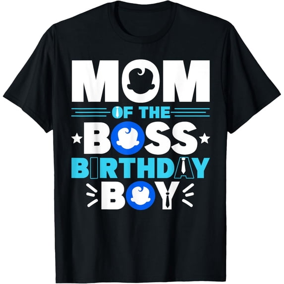 Mom Of The Boss Boy Baby Decor Family Matching T-Shirt BLACK Unisex S-5XL Hot Trending Shirt, Vintage Birthday Gift