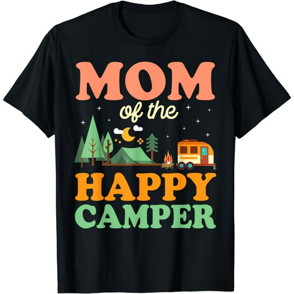 Mom Of The Happy Camper Shirt Women 1st Bday Camping Trip T-Shirt