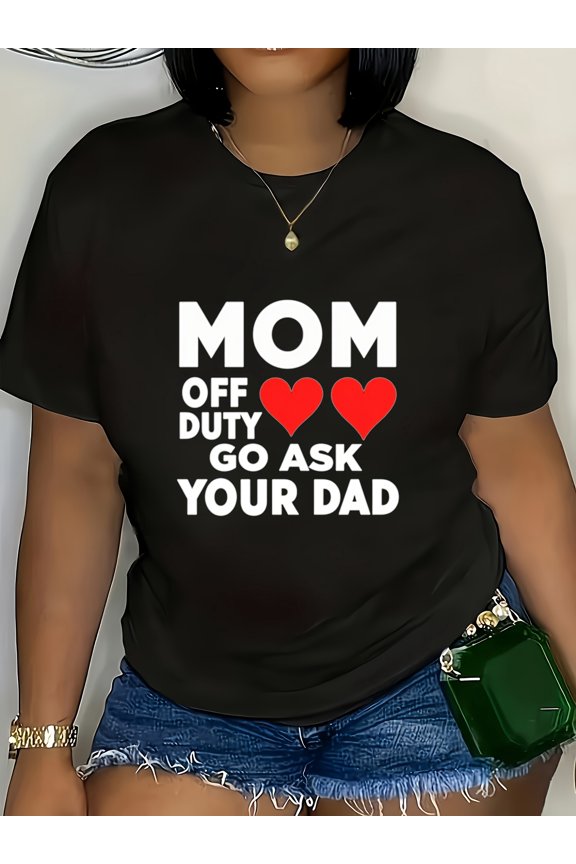 Mom Off Duty Go Ask Your Dad Funny Women's T-Shirt Retro Mother's Day Gift Casual Graphic Tee Short Sleeve Black Top Comfortable Humor Apparel