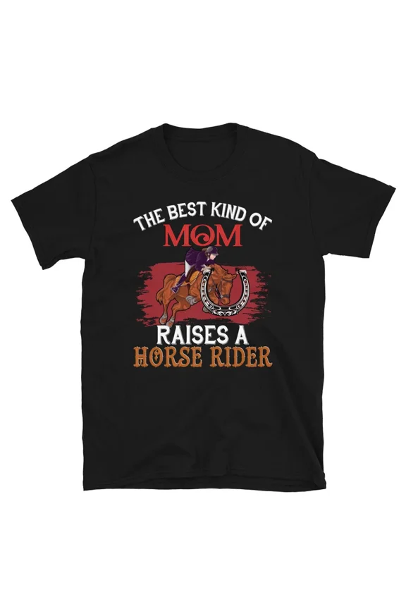 Mom Raises A Horse Rider Horseback Equestrian Graphic Novelty TShirt,for men and women up to 5XL