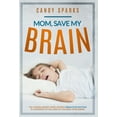 thumbnail image 1 of Mom, Save My Brain: The Hidden Airway Crisis Causing Brain Dysfunction in Hundreds of Millions of Children Worldwide, (Hardcover), 1 of 1