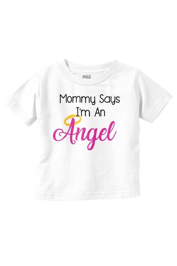 Mom Say's I'm an Angel Religious Halo Toddler Boy Girl T Shirt Infant Toddler Brisco Brands 3T