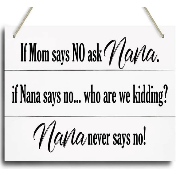 If Mom Says No Ask Nana Hanging Wood Plaque, Decorative Wood Wall Plaque, Funny Mom Grandma Quotes Wood Sign, Family Wall Decor, Door Hanging Sign, Farmhouse Home Decor 5x10 Inch