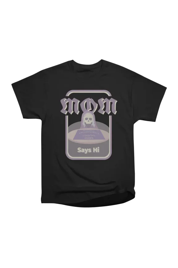 Mom Says Hi T-Shirt Tee Gift For Him Merch For Her Apparel For Friend