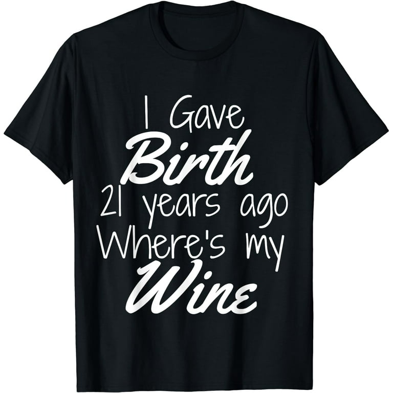 Mom Wine Shirt Mom Birthday Girl Boy 21st 21 Year Old Party Mom Wine Shirt Mom Birthday Girl Boy 21st 21 Year Old Party