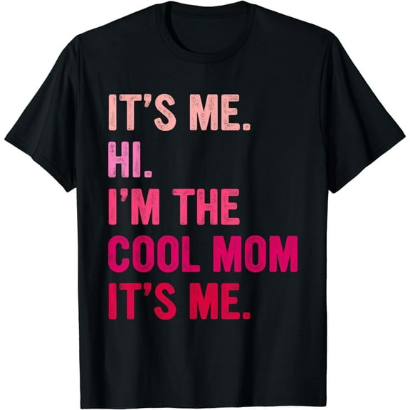 Mom Shirts It's Me Hi I'm The Cool Mom It's Me Mother's Day T-Shirt