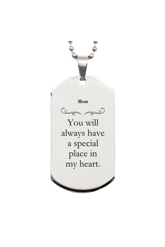 Mom Silver Dog Tag You will always have a special place in my heart Engraved Inspirational Gift for Mom on Christmas, Birthday, Mothers Day - Perfect sentiment for Mom from Son or Daughter