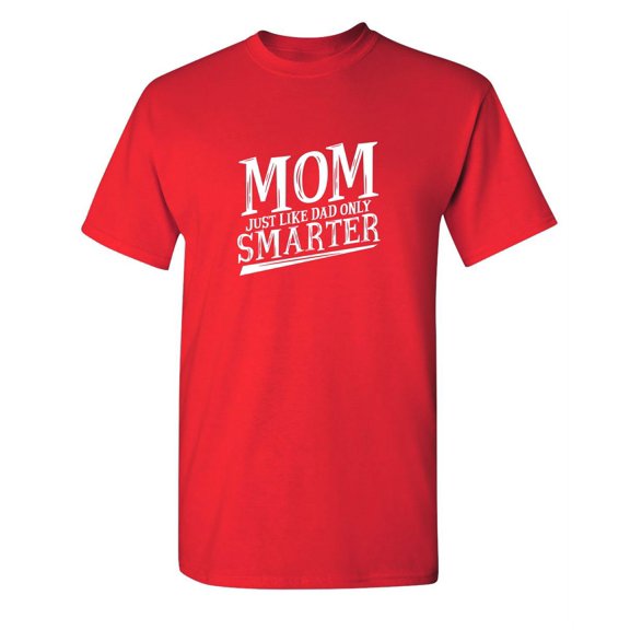 Mom Smarter Sarcastic Humor Graphic Novelty Super Soft Ring Spun Funny T Shirt