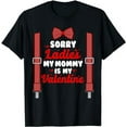 thumbnail image 1 of Mom Sorry Ladies Mommy is My Valentine Boys Valentines Day T-Shirt, 1 of 5