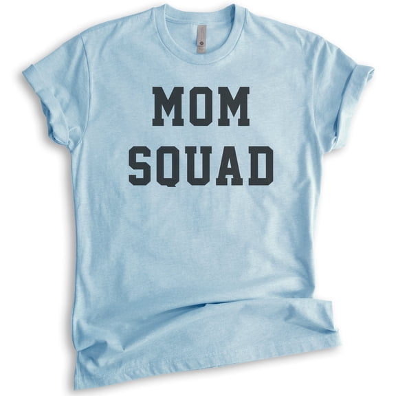 Mom Squad T-shirt, Unisex Women's Shirt, Mom Shirt, Mama Shirt, Mother Shirt, Mother's Day Shirt, Heather Light Blue, Large