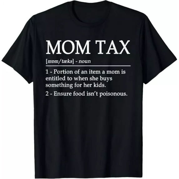 Mom Tax Definition Tees Fun Mother'S Day T-Shirt Unisex S-5XL Hot Trending Shirt, Vintage Birthday Gift