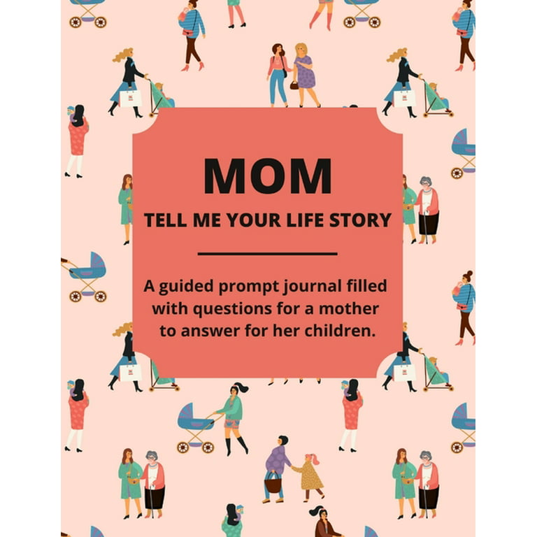 https://i5.walmartimages.com/seo/Mom-Tell-Me-Your-Life-Story-A-Guided-Journal-Filled-With-Questions-For-Mothers-To-Answer-For-Their-Children-Paperback-9781088027950_93628440-bed3-4753-899c-9b6705f6ece0.1bcf3496509db8f4811fcdfa72410c5f.jpeg?odnHeight=768&odnWidth=768&odnBg=FFFFFF