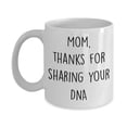 thumbnail image 1 of Mom Thanks For Sharing Your DNA Mug - Funny Tea Hot Cocoa Coffee Cup, 1 of 4