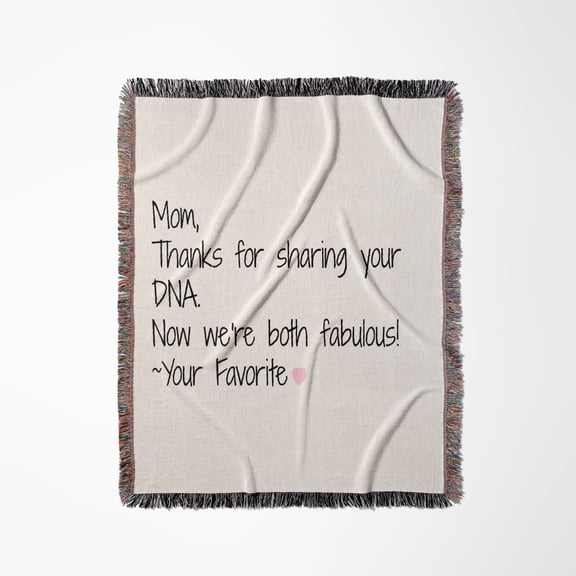 Mom, Thanks For Sharing Your Dna, Now We Are Both Fabulous, Woven Blanket