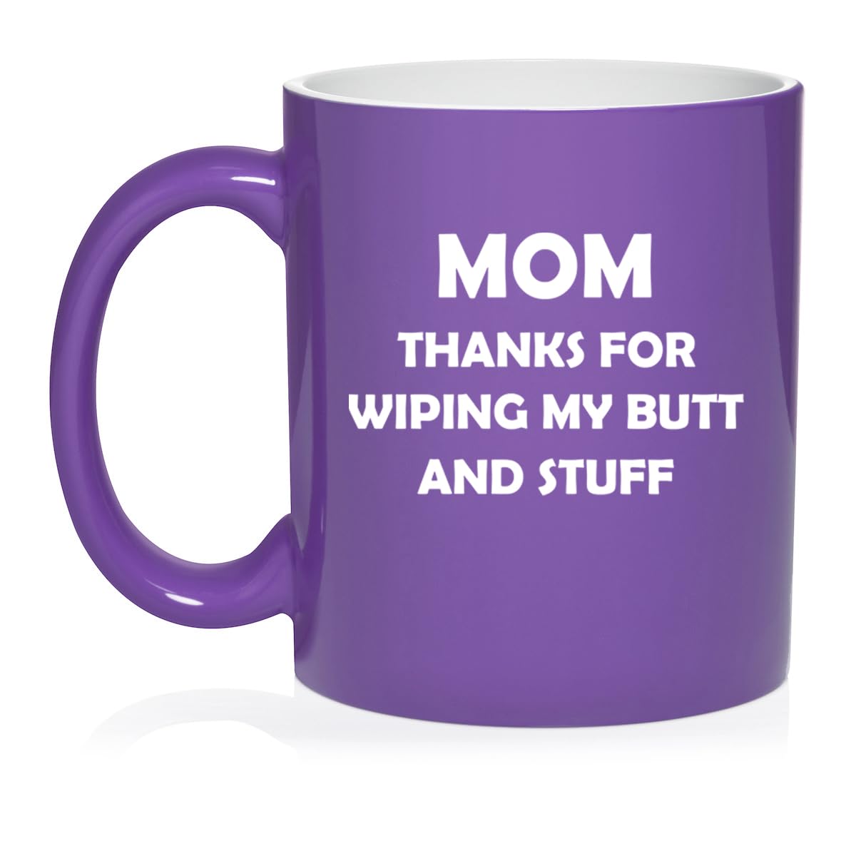 Mom Thanks For Wiping My Butt And Stuff Funny Mother T From Son Daughter T For Mom