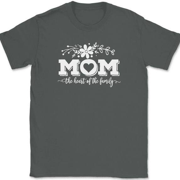 Mom The Heart of The Family T-Shirt Funny Mothers Day Parenting Gift Tee - Charcoal, L