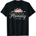 thumbnail image 1 of Mom To Be 2025 Mommy Est 2025 Soon to Be Mom Promoted to Mom T-Shirt men and women can wear, black, white, gifts, 1 of 4