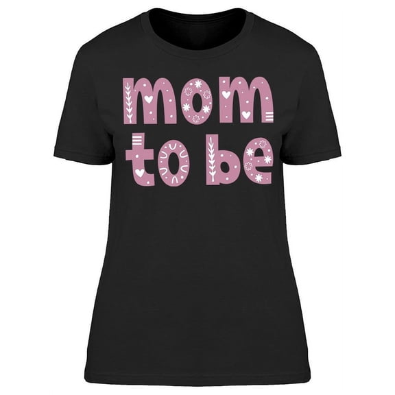Mom To Be T-Shirt Women -Image by Shutterstock, Female Large