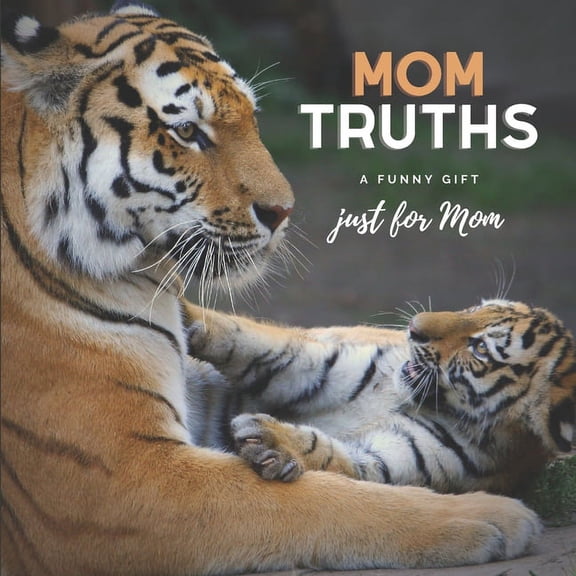 Mom Truths A Gift Just For Mom: Funny Quotes About Motherhood (Paperback)
