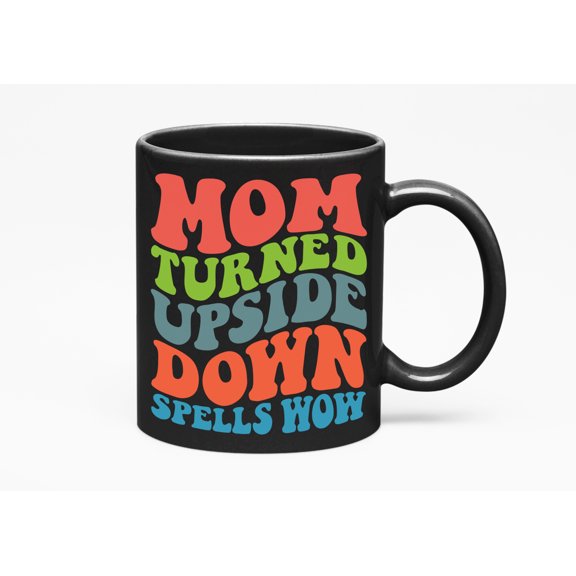 Mom Turned Upside Down Spells Wow, Mom Appreciation, Mother's Day, Groovy Retro Wavy Text Merch Gift, Black 11oz Ceramic Mug