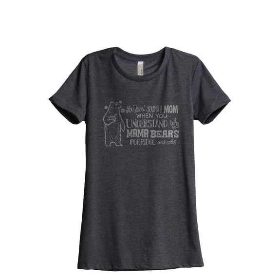 Mom Understands Why Mama Bears Porridge Was Cold Women's Fashion Relaxed T-Shirt Tee Charcoal Gray Medium