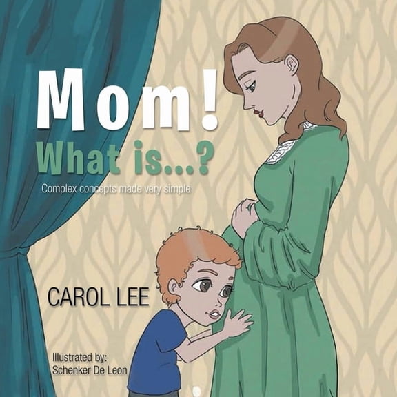 Mom! What Is . . . ?: Complex Concepts Made Very Simple, (Paperback)