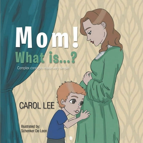 Mom! What is...?: Complex concepts made very simple, (Paperback)