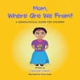 thumbnail image 1 of Mom, Where Are We From?: A Genealogical Guide for Children, (Paperback), 1 of 1