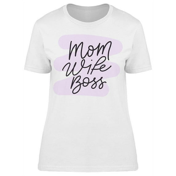 Mom Wife Boss Inspiration T-Shirt Women -Image by Shutterstock, Female Medium