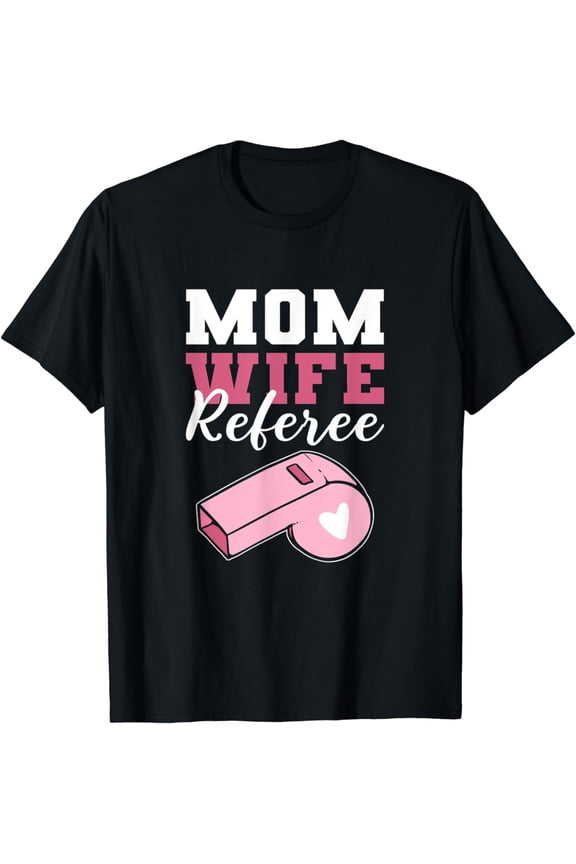 Mom Wife Referee Loving Mom T-Shirt