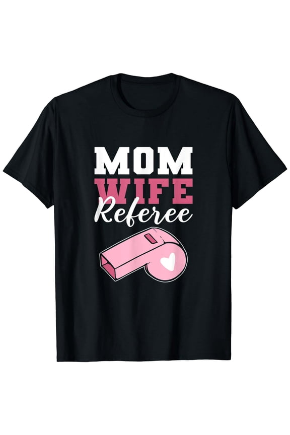 Mom Wife Referee Loving Mom T-Shirt