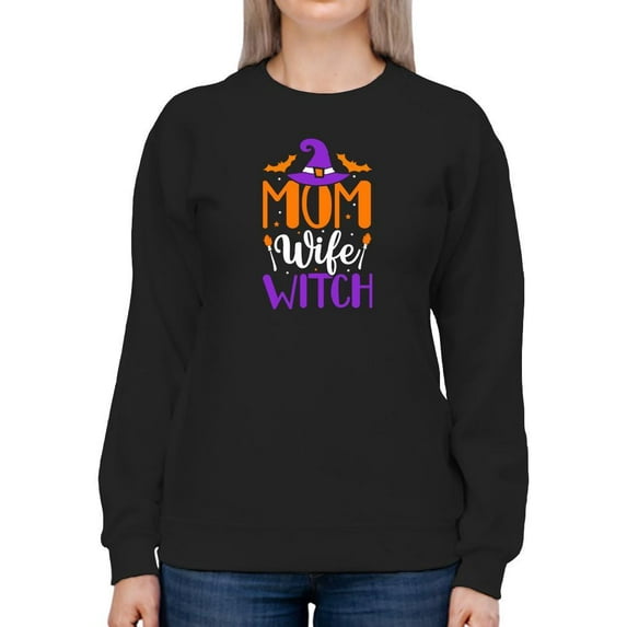 Mom, Wife, Witch Sweatshirt Women -Image by Shutterstock, Female Medium